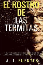 El Rostro de Las Termitas by Antonio Jesus Fuentes Garcia (Spanish) Paperback Bo
