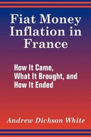 Fiat Money Inflation In France | How It Came, What It Brought, And How It Ended