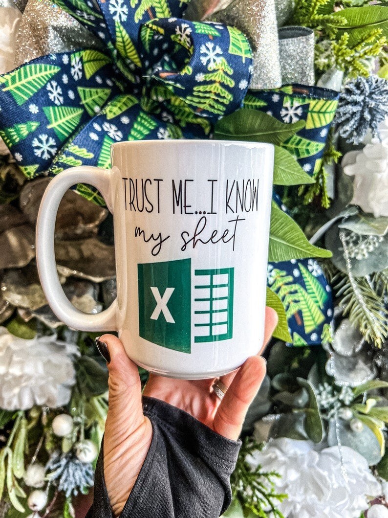 Trust Me I Know My Sheet Mug - Funny Accounting Mug - Funny Gift