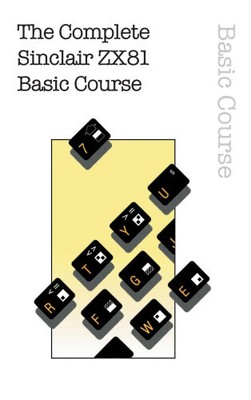 Der komplette Sinclair ZX81 Grundkurs (Retro Reproduktionen) von Beam Software