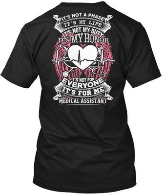 Its For Me Medical Assistant Not A Phase My T-Shirt Made in USA Size S to 5XL