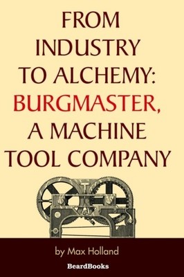 Holland - From Industry to Alchemy  Burgmaster a Machine Tool Company - X555z