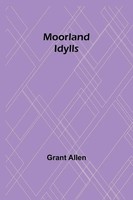 Moorland Idylls | Grant Allen | Taschenbuch | Englisch | 2023 | Alpha Editions