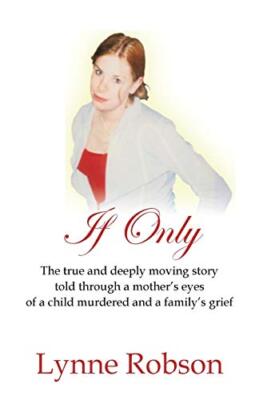 If Only: The True and Deeply Moving Story Told Through a Mother's Eyes of a ...