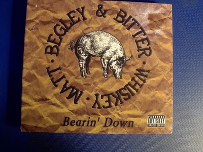 MATT BEGLEY & BITTER WHISKEY - Bearin' Down - CD