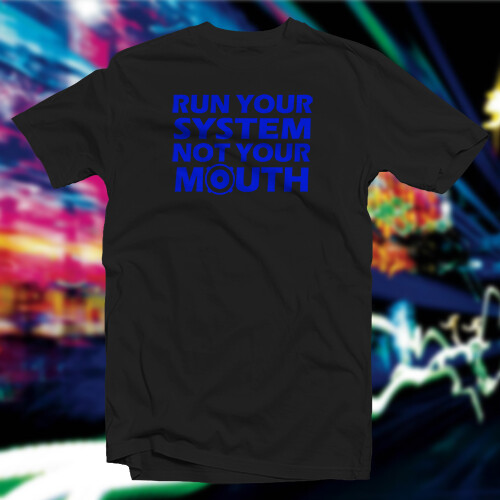 Run Your System Not Your Mouth COTTON T-SHIRT Car Home Audio - Picture 56 of 73