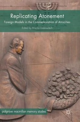 Replicating Atonement: Foreign Models In The Commemoration O...