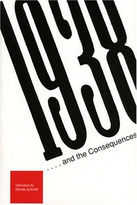 1938...AND THE CONSEQUENCES: QUESTIONS AND RESPONSES : By Elfriede Schmidt *NEW*