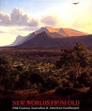 New Worlds from Old : Australian and American Landscape Painting