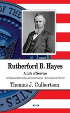 Rutherford B Hayes: A Life of Service by Thomas Culbertson (English) Hardcover B