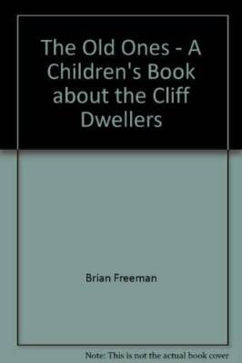 The Old Ones - A Childrens Book about the Cliff Dwellers - VERY GOOD