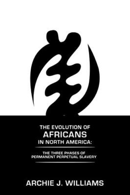 The Evolution of Africans in North America: The Three Phases of Permanent Per-,