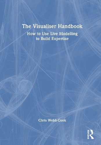 The Visualiser Handbook by Chris Webb-Cook - 9781032750415