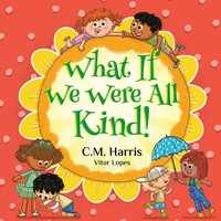 What If We Were All Kind! | C. M. Harris | Taschenbuch | What If We Were® | 2025
