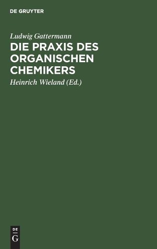 Ludwig Gattermann Die PRAXIS Des Organischen Chemikers (Hardback)