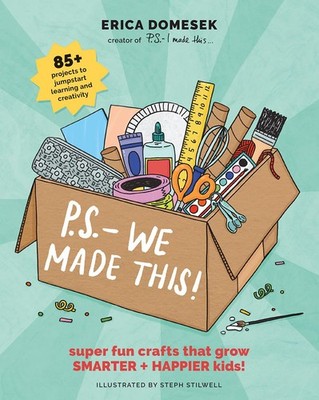 P.S.- We Made This: Super Fun Crafts That Grow Smarter + Happier Kids! - pap...