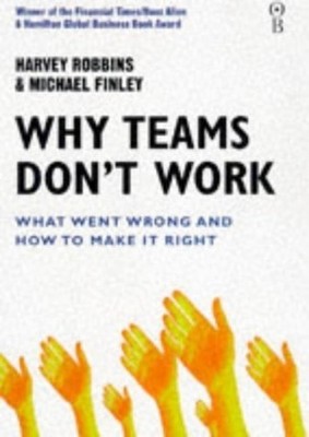 Why Teams Don't Work: What Went Wrong and How to ... by Finley, Michael Hardback