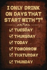 I Only Drink on Days That Start with T Tin Metal Signs Home D cor 8x12