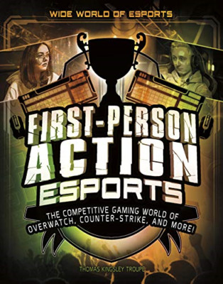First-Person Action Esports: The Competitive Gaming Wor - Paperback NEW Troupe,