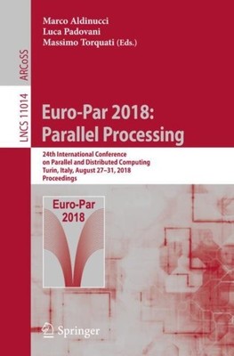 Euro-par 2018 : Parallel Processing: 24th International Conference on Paralle...