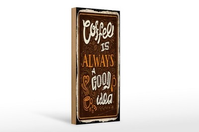 Holzschild Spruch 27x10 cm Coffee is always a good idea Deko Schild