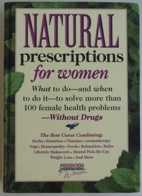 Natural Prescriptions for Women: What to Do-and When to Do It-to Solve Dozen...