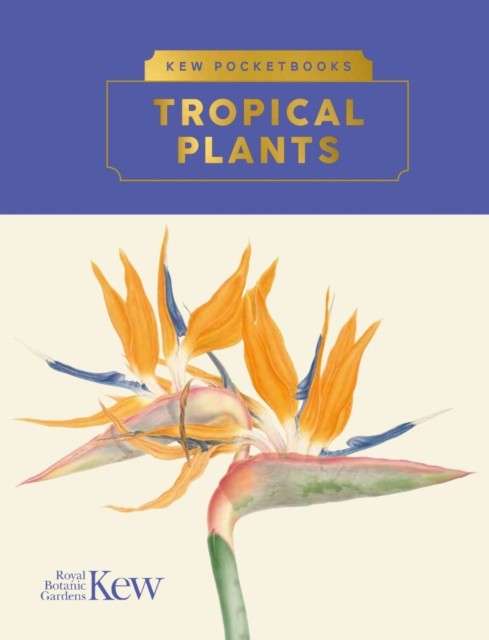 Kew Pocketbooks: Tropical Plants by Brie Langley (Hardback Book)