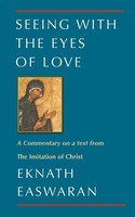 Seeing With The Eyes Of Love A Commentary On A Text From The Imitation Of Christ