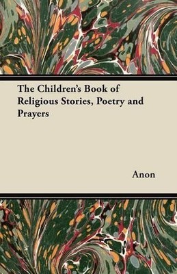 Anon The Children's Book of Religious Stories, Poetry an (Paperback) (UK IMPORT)