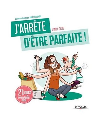 J'arrête d'être parfaite !: 21 jours pour lâcher prise, Ghys, Cindy