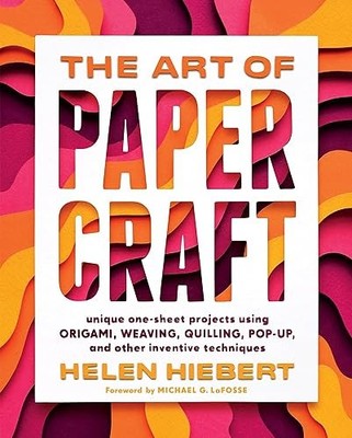 The Art of Papercraft: Unique One-Sheet Projects Using Origami...