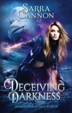 Deceiving Darkness (The Shadow Demons Saga) 9781624210846 by Cannon, Sarra