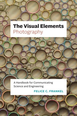 The Visual Elements Photography by Felice C. Frankel (Paperback Book)