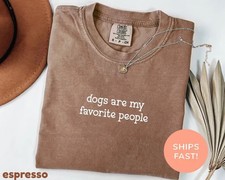 Comfort Colors Dogs Are My Favorite People Funny Tee