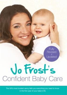 Jo Frost's Selbstsicher Baby Care : Alles, Was Sie Benötigen Wissen