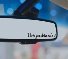 I LOVE YOU DRIVE SAFE HEART Vinyl Decal Sticker Car Truck Van Rear-View Mirror