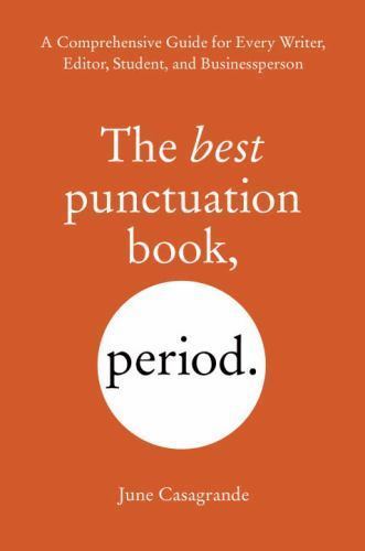 The Best Punctuation Book, Period: A Comprehensive Guide for Every Writer, Edit