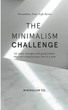 The Minimalism Challenge: 52 small changes and good habits that will simplif...