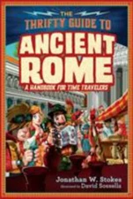 The Thrifty Guide to Ancient Rome by Stokes, Jonathan W.