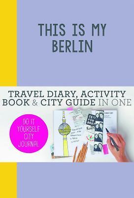This is my Berlin: Do-It-Yourself City Journal by de Hamer, Petra