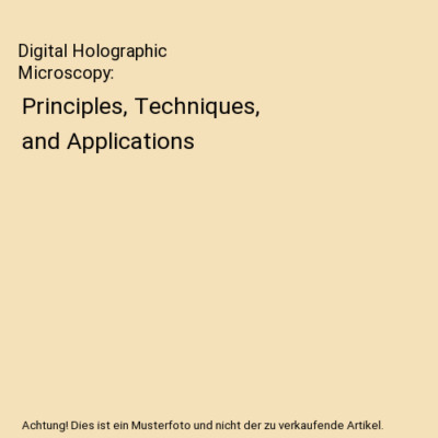 Digital Holographic Microscopy: Principles, Techniques, and Applications, Myung 