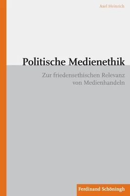 Politische Medienethik. Zur friedensethischen Relevanz von Medienhandeln, A ... - Bild 1 von 4