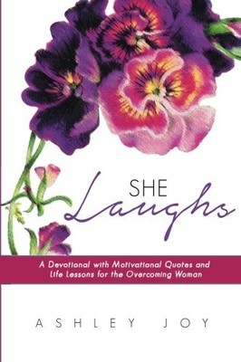 SHE LAUGHS: A DEVOTIONAL WITH MOTIVATIONAL QUOTES AND LIFE By Ashley Joy *VG+*