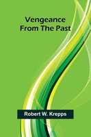 Vengeance From The Past Robert W. Krepps Taschenbuch Englisch 2024 Alpha Edition