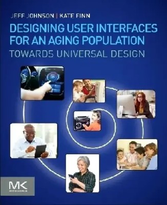 Jeff Johnson (u. a.) | Designing User Interfaces for an Aging Population | Buch