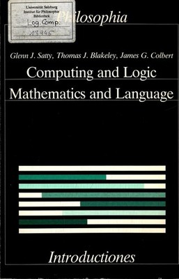 Computing and Logic Mathematics and Language Satty, Glenn, Thomas J Blakely  und
