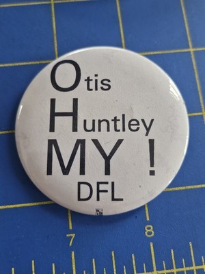 Oh My Otis Huntley Campaign Pin Button Minnesota DFL Democrat Farmer Labor 2.25''