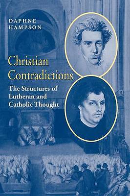 Christian Contradictions The Structures of Lutheran and Catholic Thought Hampson
