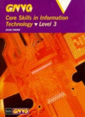 GNVQ Core Skills in Information Technology: Level 3,David Turner