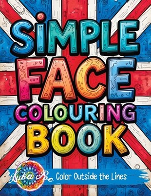 Simple Face: Colouring Book For Teens Featuring Bold Designs...